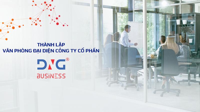 Hồ sơ, thủ tục thành lập văn phòng đại diện công ty cổ phần